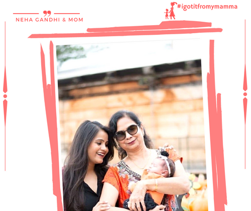 #igotitfromymama: Neha Gandhi