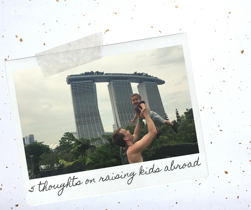 5 thoughts on raising kids abroad.